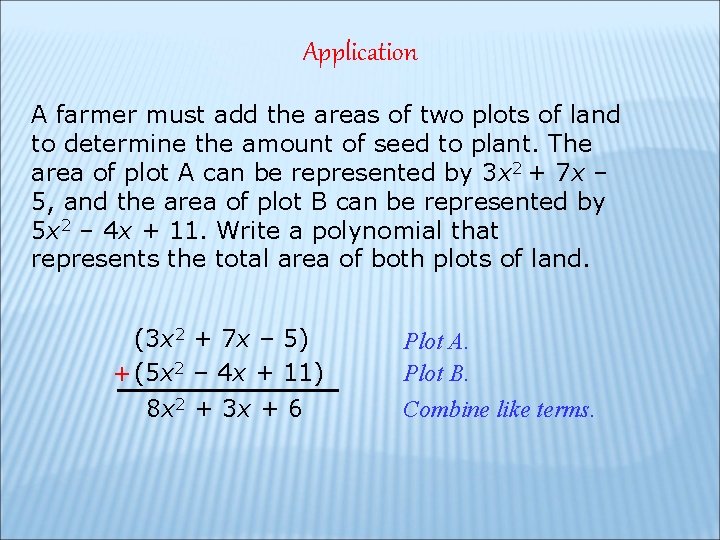 Application A farmer must add the areas of two plots of land to determine Application A farmer must add the areas of two plots of land to determine