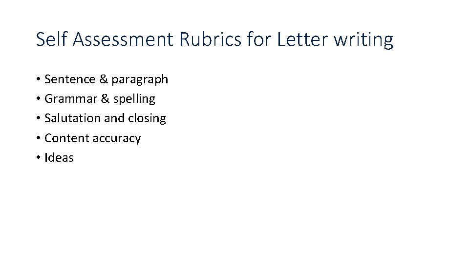 Self Assessment Rubrics for Letter writing • Sentence & paragraph • Grammar & spelling