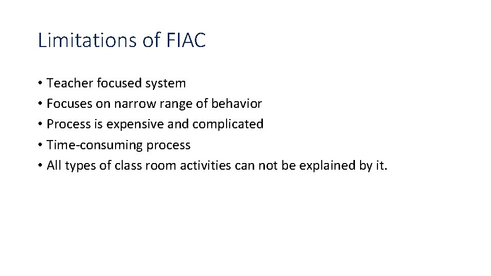 Limitations of FIAC • Teacher focused system • Focuses on narrow range of behavior