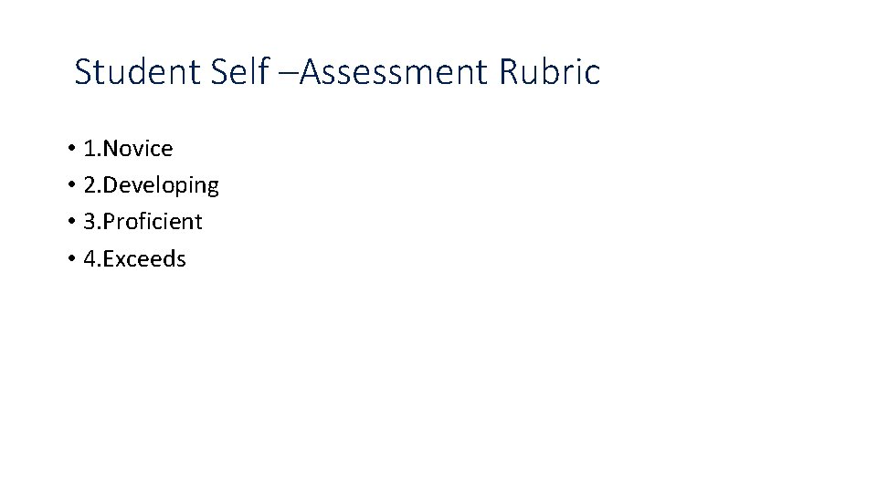 Student Self –Assessment Rubric • 1. Novice • 2. Developing • 3. Proficient •