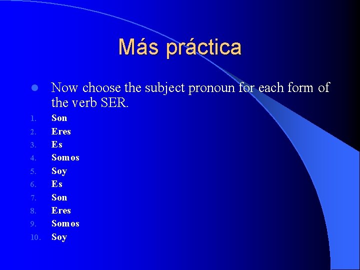 Más práctica l Now choose the subject pronoun for each form of the verb