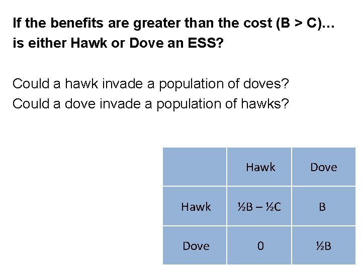 If the benefits are greater than the cost (B > C)… is either Hawk
