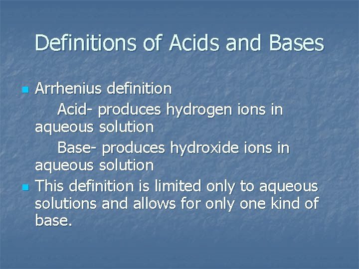 Definitions of Acids and Bases n n Arrhenius definition Acid- produces hydrogen ions in