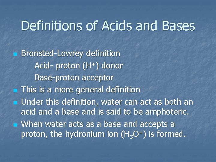 Definitions of Acids and Bases n n Bronsted-Lowrey definition Acid- proton (H+) donor Base-proton