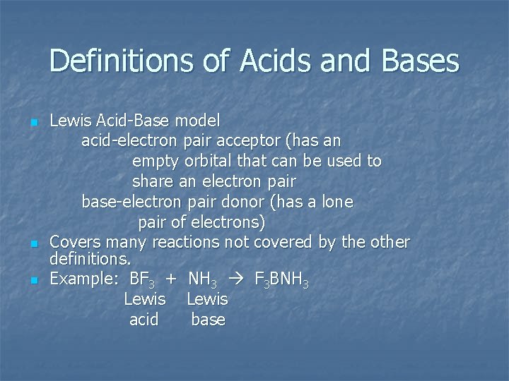 Definitions of Acids and Bases n n n Lewis Acid-Base model acid-electron pair acceptor
