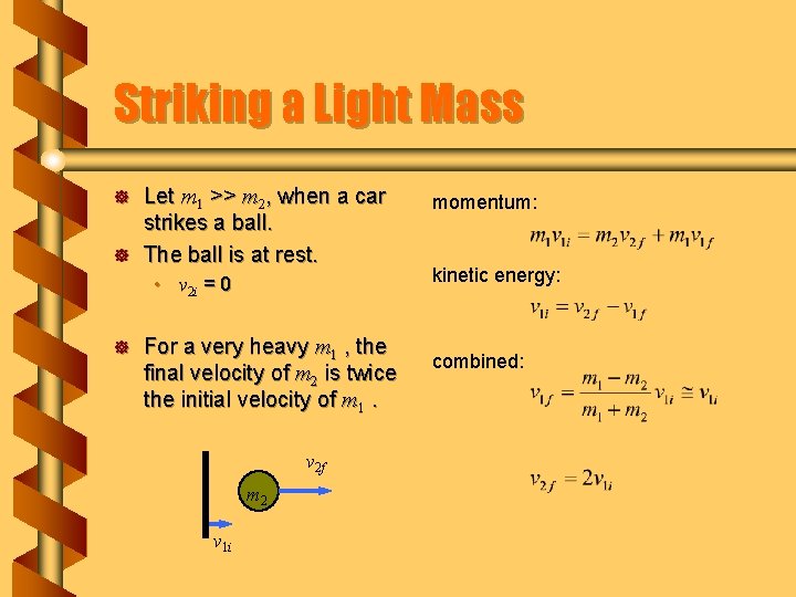 Striking a Light Mass ] ] Let m 1 >> m 2, when a