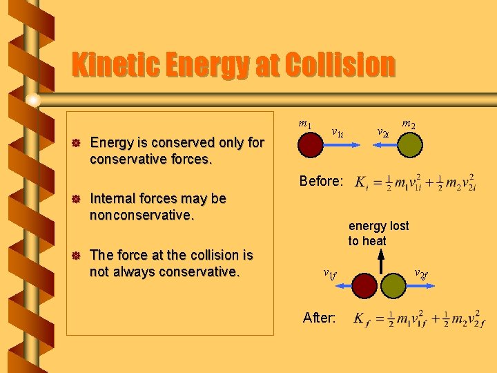 Kinetic Energy at Collision m 1 ] Energy is conserved only for conservative forces.