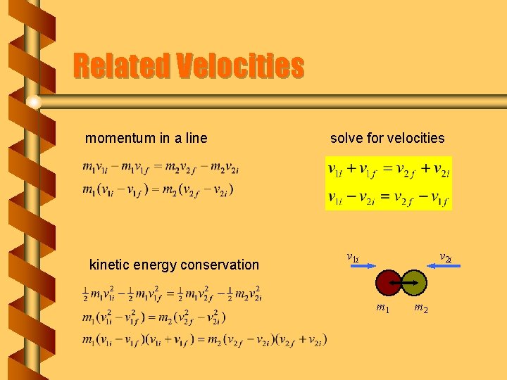Related Velocities momentum in a line kinetic energy conservation solve for velocities v 1 Related Velocities momentum in a line kinetic energy conservation solve for velocities v 1