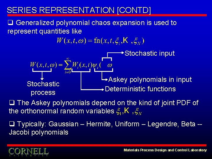 SERIES REPRESENTATION [CONTD] q Generalized polynomial chaos expansion is used to represent quantities like