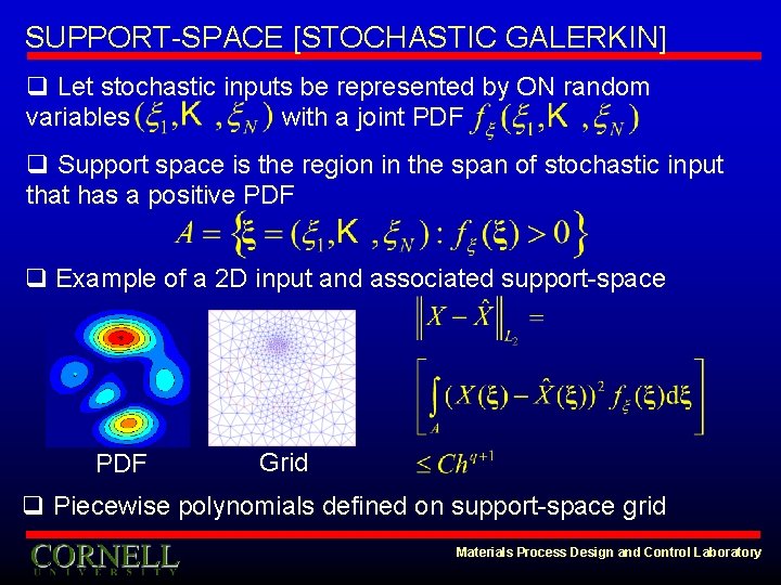 SUPPORT-SPACE [STOCHASTIC GALERKIN] q Let stochastic inputs be represented by ON random variables with