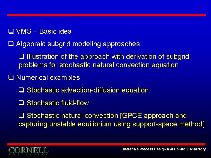 q VMS – Basic idea q Algebraic subgrid modeling approaches q Illustration of the