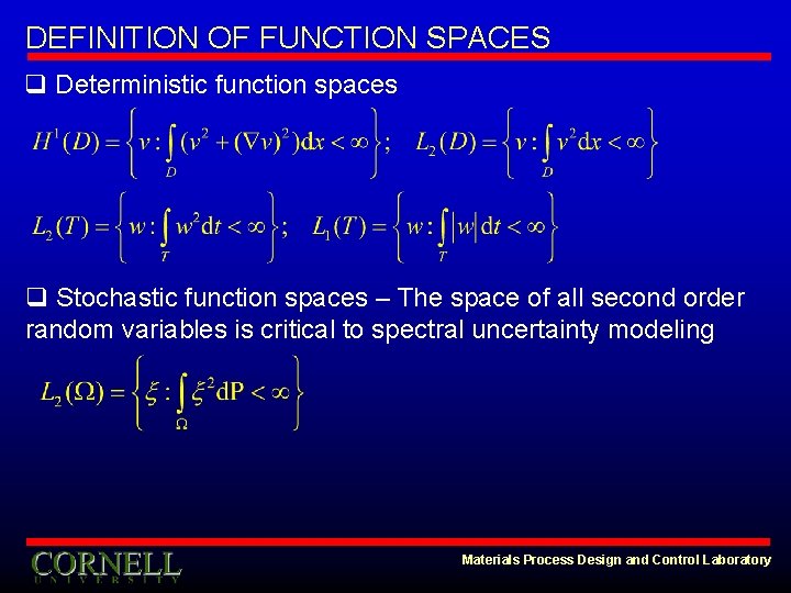 DEFINITION OF FUNCTION SPACES q Deterministic function spaces q Stochastic function spaces – The