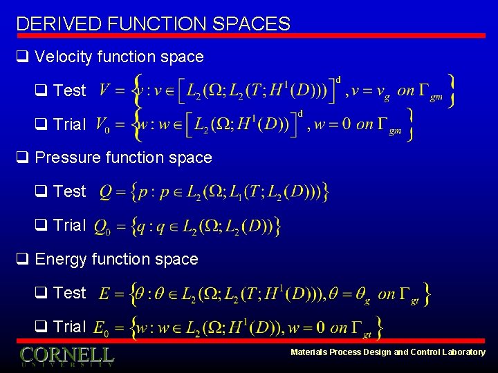 DERIVED FUNCTION SPACES q Velocity function space q Test q Trial q Pressure function