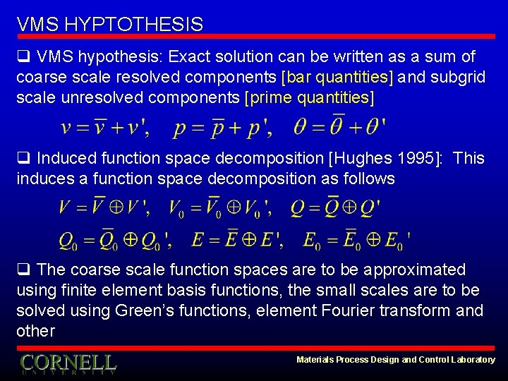 VMS HYPTOTHESIS q VMS hypothesis: Exact solution can be written as a sum of