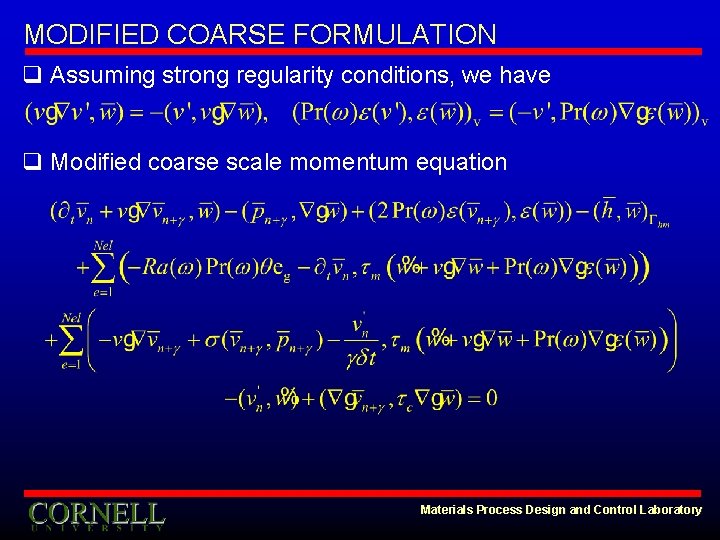 MODIFIED COARSE FORMULATION q Assuming strong regularity conditions, we have q Modified coarse scale
