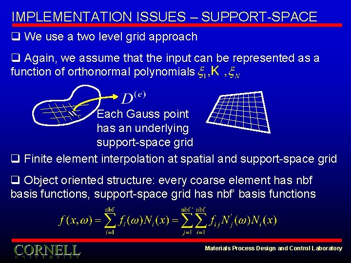 IMPLEMENTATION ISSUES – SUPPORT-SPACE q We use a two level grid approach q Again,