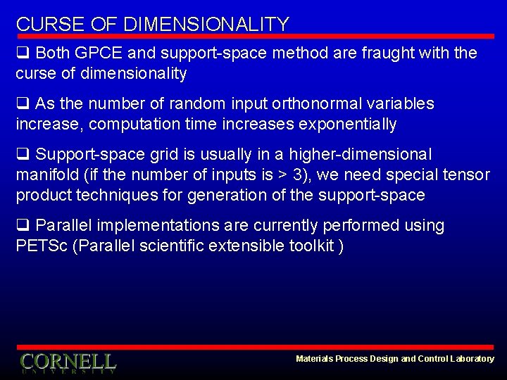 CURSE OF DIMENSIONALITY q Both GPCE and support-space method are fraught with the curse