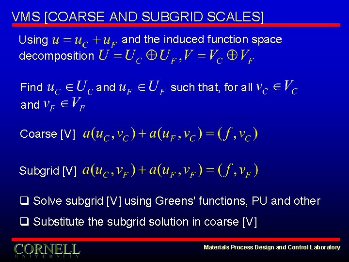 VMS [COARSE AND SUBGRID SCALES] and the induced function space Using decomposition Find and