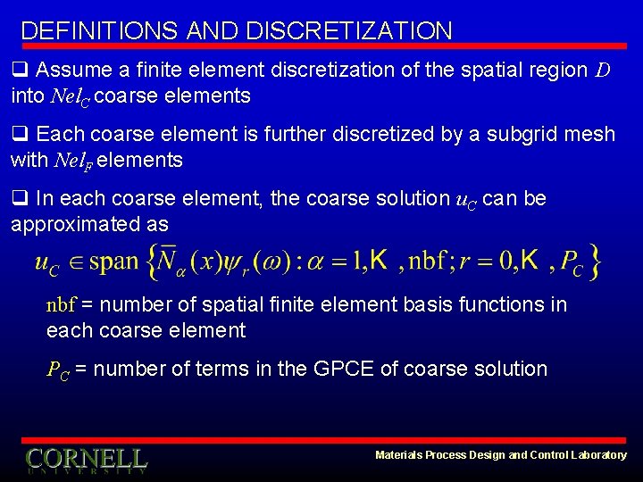 DEFINITIONS AND DISCRETIZATION q Assume a finite element discretization of the spatial region D