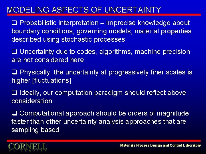 MODELING ASPECTS OF UNCERTAINTY q Probabilistic interpretation – Imprecise knowledge about boundary conditions, governing