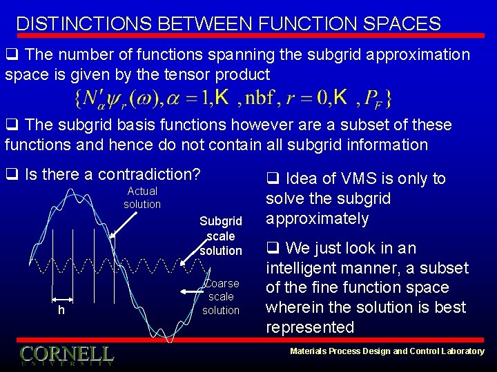 DISTINCTIONS BETWEEN FUNCTION SPACES q The number of functions spanning the subgrid approximation space