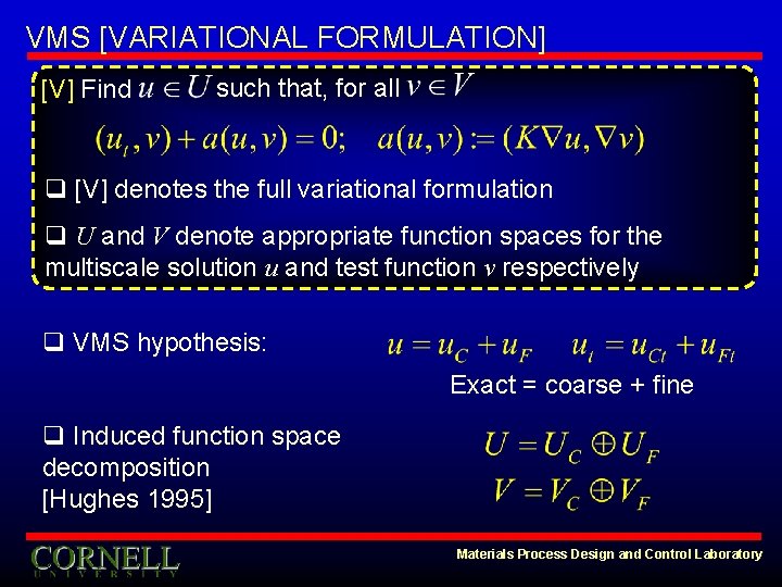VMS [VARIATIONAL FORMULATION] [V] Find such that, for all q [V] denotes the full
