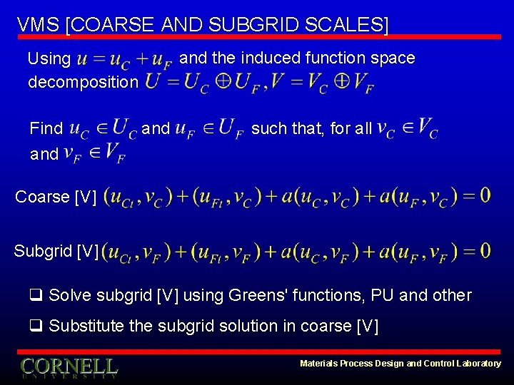 VMS [COARSE AND SUBGRID SCALES] and the induced function space Using decomposition Find and