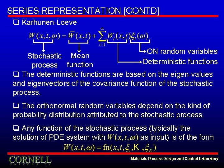SERIES REPRESENTATION [CONTD] q Karhunen-Loeve ON random variables Mean Stochastic Deterministic functions process function