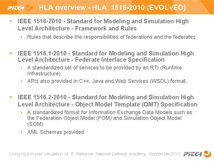  • HLA overview - HLA 1516 -2010 (EVOLVED) • IEEE 1516 -2010 -