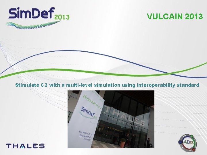 VULCAIN 2013 Stimulate C 2 with a multi-level simulation using interoperability standard 