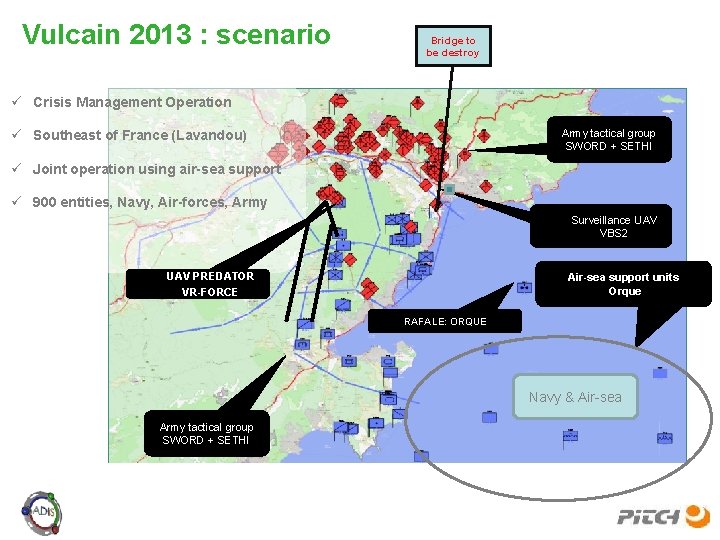 Vulcain 2013 : scenario Bridge to be destroy ü Crisis Management Operation Army tactical