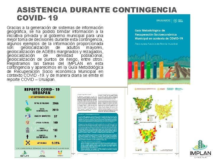 ASISTENCIA DURANTE CONTINGENCIA COVID- 19 Gracias a la generación de sistemas de información geográfica,