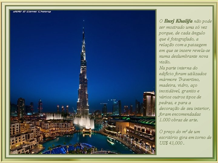 O Burj Khalifa não pode ser mostrado uma só vez porque, de cada ângulo