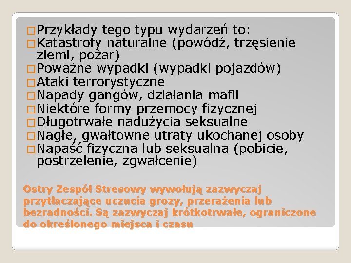 �Przykłady tego typu wydarzeń to: �Katastrofy naturalne (powódź, trzęsienie ziemi, pożar) �Poważne wypadki (wypadki