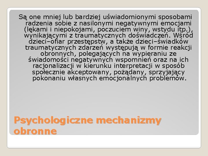 Są one mniej lub bardziej uświadomionymi sposobami radzenia sobie z nasilonymi negatywnymi emocjami (lękami