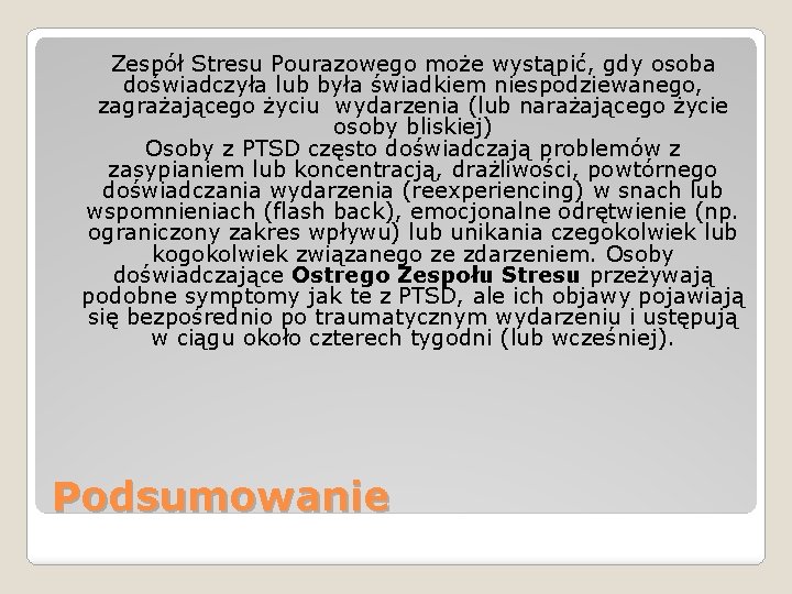 Zespół Stresu Pourazowego może wystąpić, gdy osoba doświadczyła lub była świadkiem niespodziewanego, zagrażającego życiu