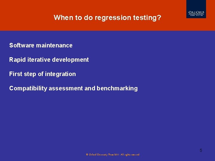 When to do regression testing? Software maintenance Rapid iterative development First step of integration