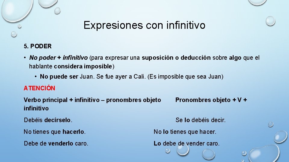 Expresiones con infinitivo 5. PODER • No poder + infinitivo (para expresar una suposición