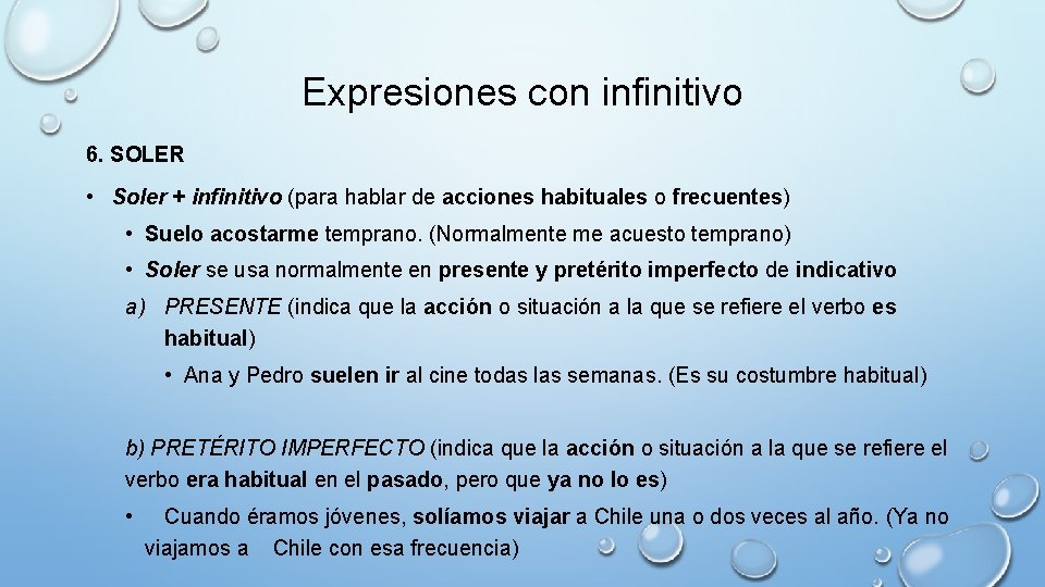 Expresiones con infinitivo 6. SOLER • Soler + infinitivo (para hablar de acciones habituales