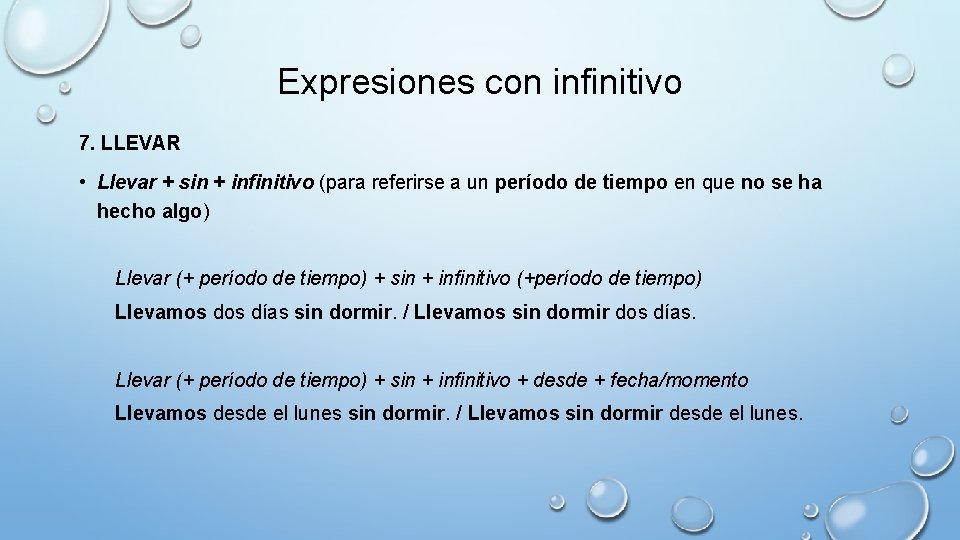 Expresiones con infinitivo 7. LLEVAR • Llevar + sin + infinitivo (para referirse a