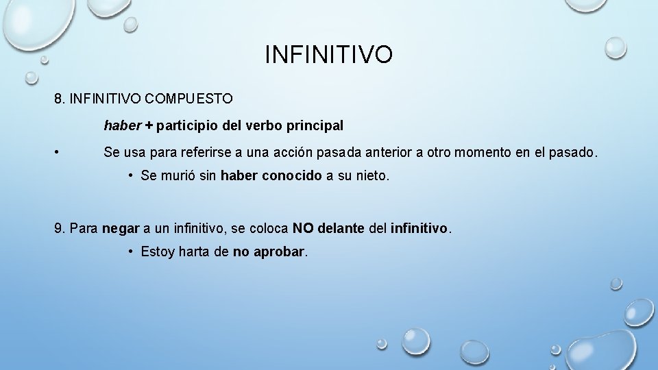 INFINITIVO 8. INFINITIVO COMPUESTO haber + participio del verbo principal • Se usa para