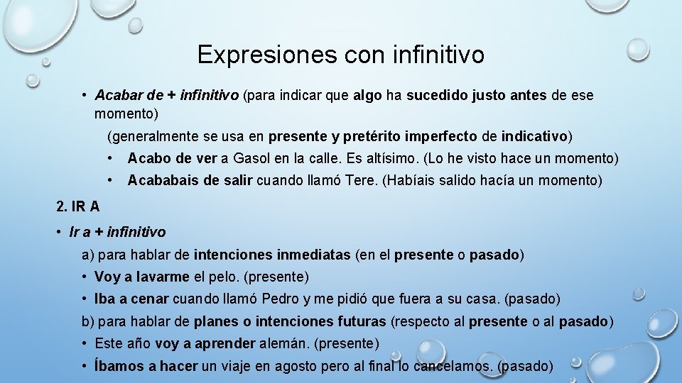 Expresiones con infinitivo • Acabar de + infinitivo (para indicar que algo ha sucedido