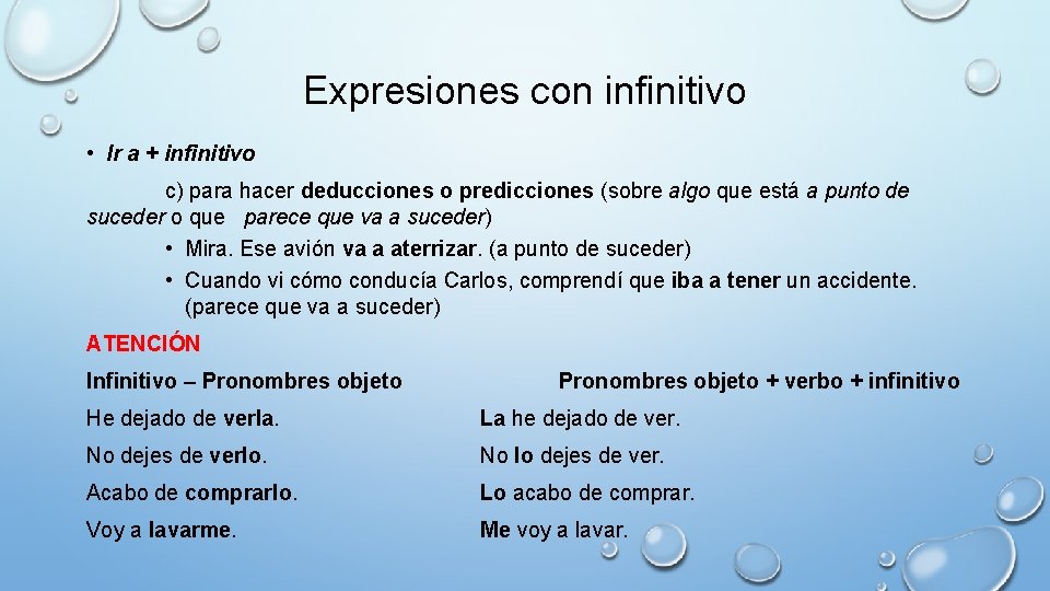 Expresiones con infinitivo • Ir a + infinitivo c) para hacer deducciones o predicciones