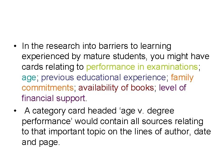  • In the research into barriers to learning experienced by mature students, you