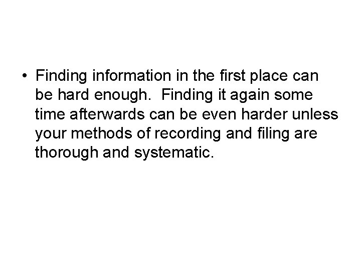  • Finding information in the first place can be hard enough. Finding it