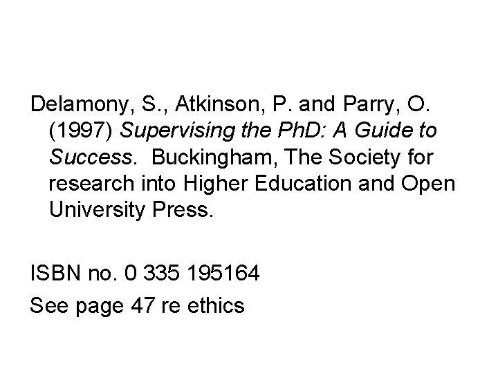 Delamony, S. , Atkinson, P. and Parry, O. (1997) Supervising the Ph. D: A
