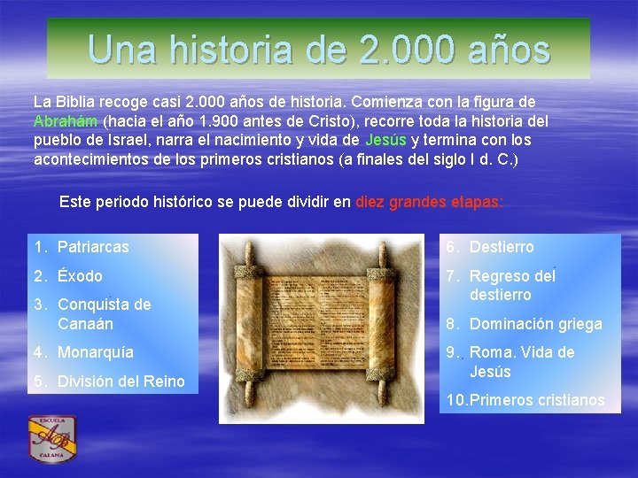 Una historia de 2. 000 años La Biblia recoge casi 2. 000 años de