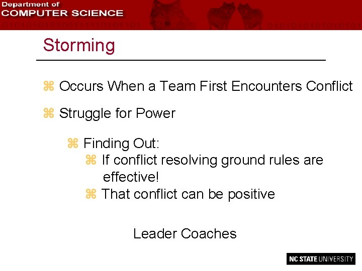 Storming z Occurs When a Team First Encounters Conflict z Struggle for Power z