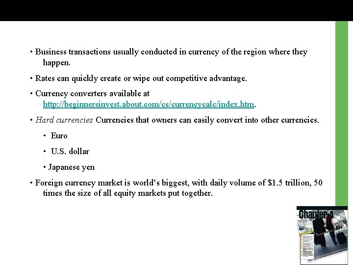  • Business transactions usually conducted in currency of the region where they happen.