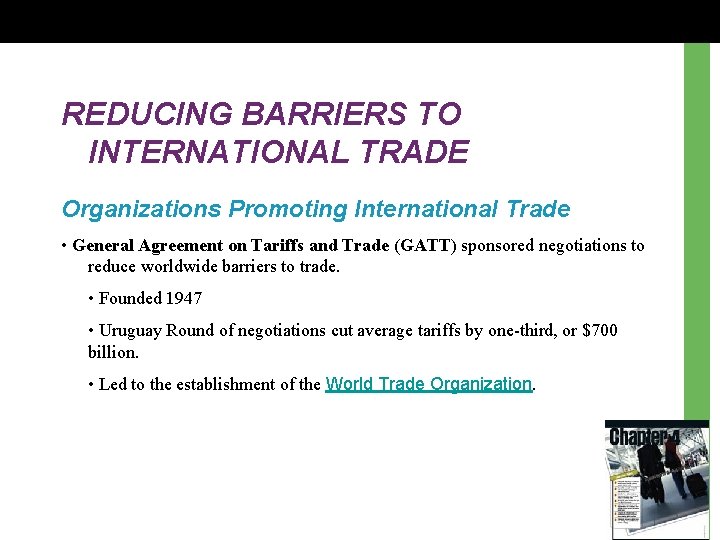 REDUCING BARRIERS TO INTERNATIONAL TRADE Organizations Promoting International Trade • General Agreement on Tariffs